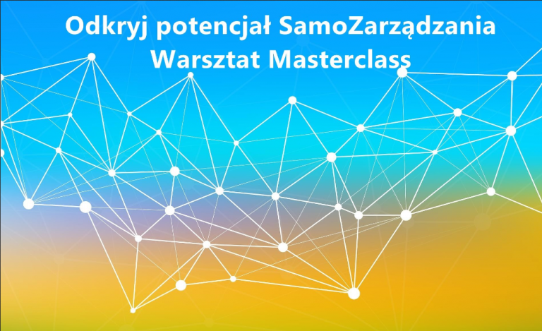 ODKRYJ POTENCJAŁ SAMOZARZĄDZANIA – Warsztat Masterclass